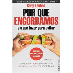 Imagem de Por que Engordamos. E o que Fazer Para Evitar - Formato Convencional - Capa Comum - 9788525431493
