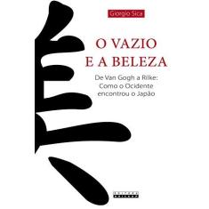 Imagem de Vazio e a Beleza, O: De Van Gogh a Rilke: Como o Ocidente Encontrou o Japão - Giorgio Sica - 9788526813724