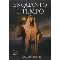 Imagem de Enquanto É Tempo - Edgard Armond - 9788583640691