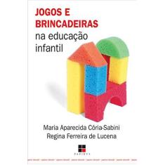 Imagem de Jogos e Brincadeiras na Educação Infantil - Cória-sabini, Maria Aparecida - 9788530807474