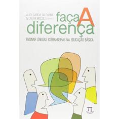 Imagem de Faça a Diferença. Ensinar Línguas Estrangeiras na Educação Básica - Ana Maria Ferreira Barcelos - 9788579341199