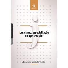 Imagem de Jornalismo: especialização e segmentação - Alessandra Lemos Fernandes - 9788559725063