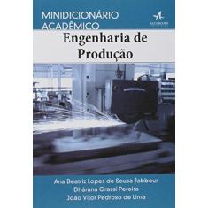 Imagem de Minidicionário Acadêmico Engenharia de Produção - Jabbour, Ana Beatriz  Lopes De Sousa; Pereira, Dhárana Grassi; Lima, João Vitor Pedroso De - 9788576088981