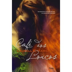 Imagem de Café Dos Loucos - Um Romance de Anita Blake, Caçadora de Vampiros - Hamilton, Laurell K - 9788532527646