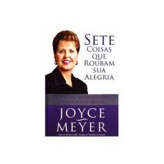 Imagem de Sete Coisas que Roubam Sua Alegria - Meyer, Joyce - 9788561721268