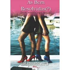 Imagem de As Bem-resolvidas (?) - Quem Manda Aqui Sou Eu! - Matta, Luis Eduardo - 9788564298392