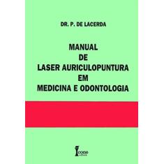 Imagem de Manual De Laser - Auriculopuntura Em Medicina E Odontologia - Dr. P. De Lacerda - 9788527403641