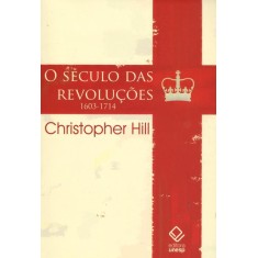 Imagem de O Século Das Revoluções - 1603-1714 - Hill,  Christopher S. - 9788539302222