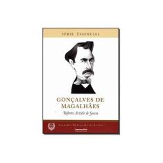 Imagem de Gonçalves de Magalhães - Série Essencial - Academia Brasileira de Letras - Souza, Roberto Acízelo De - 9788540100770