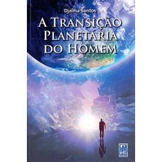 Imagem de A Transição Planetária do Homem - Djalma Santos - 9788564703568