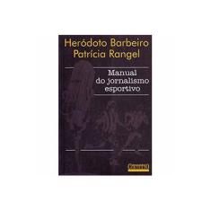 Imagem de Manual do Jornalismo Esportivo - Barbeiro, Herodoto; Rangel, Patrícia - 9788572443159