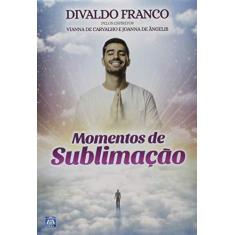 Imagem de Momentos de Sublimação - Divaldo Pereira Franco - 9788582662090