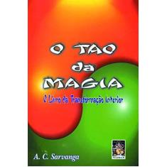 Imagem de O Tao da Magia o Livro da Transformacao Inter - Sarvanga, A. C. - 9788573742640
