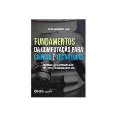 Imagem de Fundamentos da Computação Para Ciência e Tecnologia - Araújo, Antônio Marcos De Lima - 9788539904068