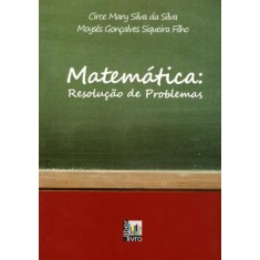 Imagem de Matemática - Resolução de Problemas - Mary Silva Da Silva, Circe; Gonçalves Siqueira Filho, Moysés - 9788579630361