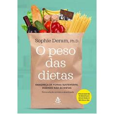 Imagem de O Peso Das Dietas - Emagreça De Forma Sustentável Dizendo Não Às Dietas - Deram,sophie - 9788543105710