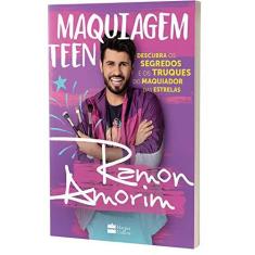Imagem de Maquiagem teen - Descubra os segredos e os truques do maquiador das estrelas - Ramon Amorim - 9788595083752