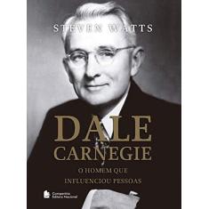 Imagem de Dale Carnegie. O Homem que Influenciou Pessoas - Steven Watts - 9788504020465
