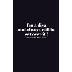 Imagem de Diva blank Journal: I'm a diva and always will be get over it
