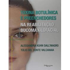 Imagem de TOXINA BOTULINICA E PREENCHEDORES NA REABILITACAO BUCOMAXILOFACIAL - Dall Amagro - 9788580531435