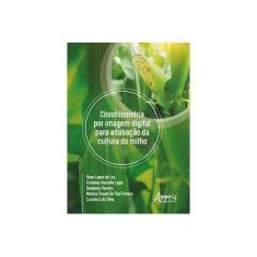 Imagem de Clorofilometria por Imagem Digital Para Adubação da Cultura do Milho - Monica Tissani De Toni Pereira - 9788547322205