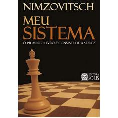 Imagem de Meu sistema: O primeiro livro de ensino de xadrez - Aaron Nimzowitsch - 9788598628080