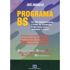 Imagem de Programa 8S - Da Alta Administração à Linha de Produção - J. Abrantes - 9788571931718