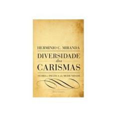 Imagem de Diversidade Dos Carismas - Teoria e Prática da Mediunidade - 8ª Ed. 2013 - Miranda, Herminio C. - 9788565518888