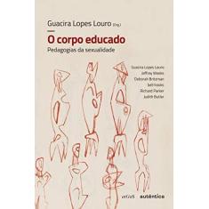 Imagem de O Corpo Educado - Nova Edição - Guacira Lopes Louro - 9788551303757