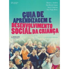 Imagem de Guia de Aprendizagem e Desenvolvimento Social da Criança - Kostelnik, Marjorie J.; Gregory, Kara Murphy; Soderman, Anne K. - 9788522111664
