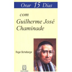 Imagem de Orar 15 Dias Com Guilherme José Chaminade - Bichelberger, Roger - 9788536902654