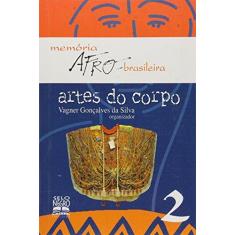 Imagem de Artes do Corpo - Col. Memória Afro-brasileira 2 - Da Silva, Vagner Goncalves - 9788587478245