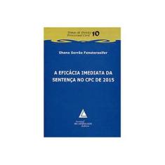 Imagem de A Eficácia Imediata da Sentença no CPC de 2015 - Shana Serrão Fensterseifer - 9788569538332