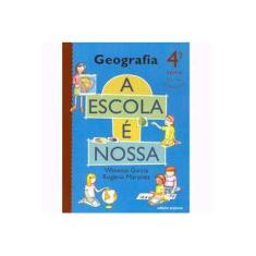 Imagem de Escola é Nossa - Geografia - 4ª Série - 1º Grau - Rogerio Martinez, Wanessa Garcia - 9788526251076