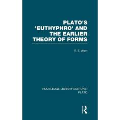 Imagem de Plato's Euthyphro and the Earlier Theory of Forms (RLE: Plato) : A Re-Interpretation of the Republic: Volume 1 - R E Allen - 9780415626309
