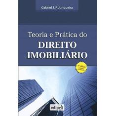 Imagem de Teoria e Prática do Direito Imobiliário - 4ª Ed. - Junqueira, Gabriel J. P. - 9788572836296