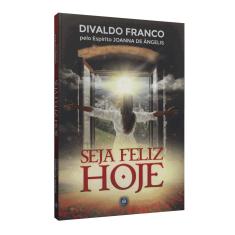Imagem de Seja Feliz Hoje - Divaldo Pereira Franco - 9788582661543