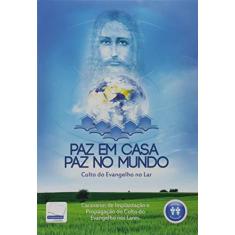 Imagem de Paz em Casa Paz no Mundo. Culto do Evangelho no Lar - Vários Autores - 9788583870524