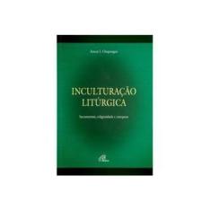 Imagem de Inculturação Litúrgica - Anscar J. Chupungco - 9788535622164