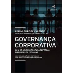 Imagem de Governança Corporativa. Guia do Conselheiro Para Empresas Familiares ou Fechadas - Paulo Gurgel Valente - 9788550802107