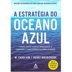 Imagem de A estratégia do oceano azul: Como criar novos mercados e tornar a concorrência irrelevante - W. Chan Kim - 9788543107028