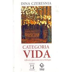 Imagem de Categoria Vida: Reflexões para Uma Nova Biologia - Dina Czeresnia - 9788539302406