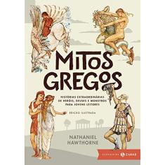 Imagem de Mitos Gregos: Histórias Extraordinárias de Heróis, Deuses e Monstros Para Jovens Leitores - Edição Ilustrada - Nathaniel Hawthorne - 9788537815878