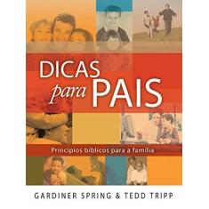 Imagem de Dicas Para Pais: Princípios Bíblicos Para a Família - Tedd Tripp - 9788599145166