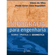 Imagem de Topografia Para Engenharia - Teoria e Prática de Geomática - Segantine, Paulo Cesar Lima; Silva, Irineu Da - 9788535277487