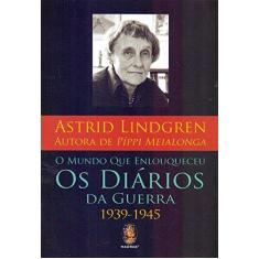 Imagem de O Mundo que Enlouqueceu. Os Diários da Guerra - Astrid Lindgren - 9788537011195