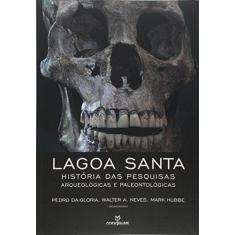 Imagem de Lagoa Santa. História das Pesquisas Arqueológicas e Paleontológicas - Pedro Da Gloria - 9788539108046