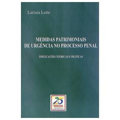 Imagem de Medidas Patrimoniais de Urgência No Processo Penal - Implicações Teóricas e Práticas - Larissa Leite - 9788571477957