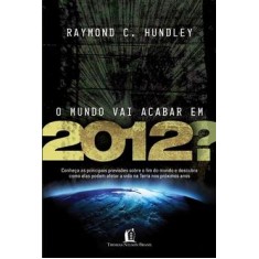 Imagem de O Mundo Vai Acabar em 2012? - Hundley, Raymond C. - 9788578600976