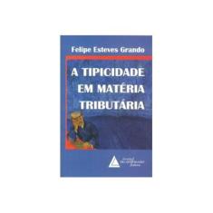 Imagem de A Tipicidade Em Matéria Tributária - Grando, Felipe Esteves - 9788573488302